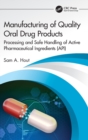 Manufacturing of Quality Oral Drug Products : Processing and Safe Handling of Active Pharmaceutical Ingredients (API) - Book