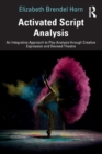 Activated Script Analysis : An Integrative Approach to Play Analysis through Creative Expression and Devised Theatre - Book