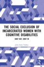 The Social Exclusion of Incarcerated Women with Cognitive Disabilities : Shut Out, Shut In - Book