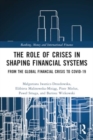 The Role of Crises in Shaping Financial Systems : From the Global Financial Crisis to COVID-19 - Book