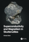 Superconductivity and Magnetism in Skutterudites - Book