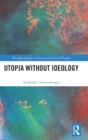 Utopia without Ideology - Book