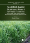 Feedstock-based Bioethanol Fuels. I. Non-Waste Feedstocks : Starch, Sugar, Grass, Wood, Cellulose, Algae, and Biosyngas-based Bioethanol Fuels - Book
