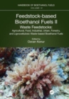 Feedstock-based Bioethanol Fuels. II. Waste Feedstocks : Agricultural, Food, Industrial, Urban, Forestry, and Lignocellulosic Waste-based Bioethanol Fuels - Book