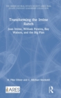 Transforming the Irvine Ranch : Joan Irvine, William Pereira, Ray Watson, and the Big Plan - Book