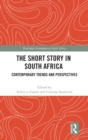 The Short Story in South Africa : Contemporary Trends and Perspectives - Book