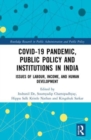 COVID-19 Pandemic, Public Policy, and Institutions in India : Issues of Labour, Income, and Human Development - Book