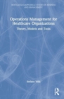 Operations Management for Healthcare Organizations : Theory, Models and Tools - Book