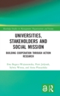 Universities, Stakeholders and Social Mission : Building Cooperation Through Action Research - Book