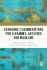 Economic Considerations for Libraries, Archives and Museums - Book