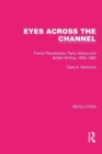 Eyes Across the Channel : French Revolutions, Party History and British Writing, 1830-1882 - Book