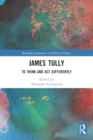 James Tully : To Think and Act Differently - Book