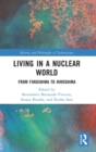 Living in a Nuclear World : From Fukushima to Hiroshima - Book