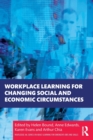 Workplace Learning for Changing Social and Economic Circumstances - Book