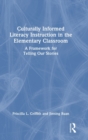 Culturally Informed Literacy Instruction in the Elementary Classroom : A Framework for Telling Our Stories - Book