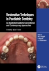 Restorative Techniques in Paediatric Dentistry : An Illustrated Guide to Conventional and Contemporary Approaches - Book