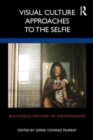 Visual Culture Approaches to the Selfie - Book