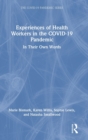 Experiences of Health Workers in the COVID-19 Pandemic : In Their Own Words - Book