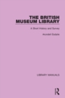 The British Museum Library : A Short History and Survey - Book
