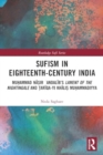 Sufism in Eighteenth-Century India : Muhammad Nasir ?Andalib’s Lament of the Nightingale and Tariqa-yi Khalis Muhammadiyya - Book