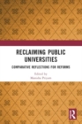 Reclaiming Public Universities : Comparative Reflections for Reforms - Book