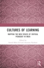 Cultures of Learning : Mapping the New Spaces of Critical Pedagogy in India - Book