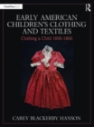 Early American Children’s Clothing and Textiles : Clothing a Child 1600-1800 - Book