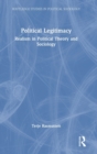 Political Legitimacy : Realism in Political Theory and Sociology - Book