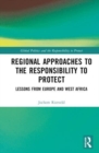 Regional Approaches to the Responsibility to Protect : Lessons from Europe and West Africa - Book