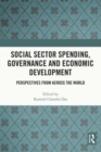 Social Sector Spending, Governance and Economic Development : Perspectives from Across the World - Book