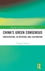 China's Green Consensus : Participation, Co-optation, and Legitimation - Book