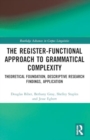 The Register-Functional Approach to Grammatical Complexity : Theoretical Foundation, Descriptive Research Findings, Application - Book