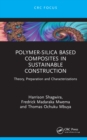 Polymer-Silica Based Composites in Sustainable Construction : Theory, Preparation and Characterizations - Book