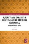 Alterity and Empathy in Post-1945 Asian American Narratives : Narrating Other Minds - Book