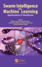 Swarm Intelligence and Machine Learning : Applications in Healthcare - Book