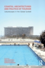 Coastal Architectures and Politics of Tourism : Leisurescapes in the Global Sunbelt - Book