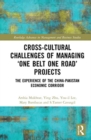 Cross-Cultural Challenges of Managing ‘One Belt One Road’ Projects : The Experience of the China-Pakistan Economic Corridor - Book
