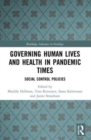 Governing Human Lives and Health in Pandemic Times : Social Control Policies - Book