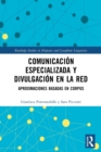 Comunicacion especializada y divulgacion en la red : aproximaciones basadas en corpus - Book