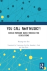 You Call That Music?! : Korean Popular Music Through the Generations - Book