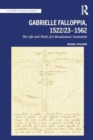 Gabrielle Falloppia, 1522/23-1562 : The Life and Work of a Renaissance Anatomist - Book