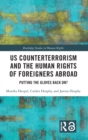 US Counterterrorism and the Human Rights of Foreigners Abroad : Putting the Gloves Back On? - Book