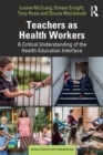 Teachers as Health Workers : A Critical Understanding of the Health-Education Interface - Book