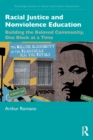 Racial Justice and Nonviolence Education : Building the Beloved Community, One Block at a Time - Book