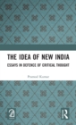 The Idea of New India : Essays in Defence of Critical Thought - Book