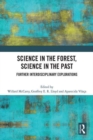 Science in the Forest, Science in the Past : Further Interdisciplinary Explorations - Book