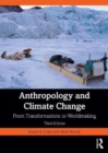 Anthropology and Climate Change : From Transformations to Worldmaking - Book