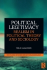 Political Legitimacy : Realism in Political Theory and Sociology - Book