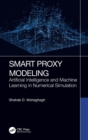 Smart Proxy Modeling : Artificial Intelligence and Machine Learning in Numerical Simulation - Book