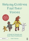 Helping Children Find Their Voices : A Guide for Parents and Early Years Practitioners - Book